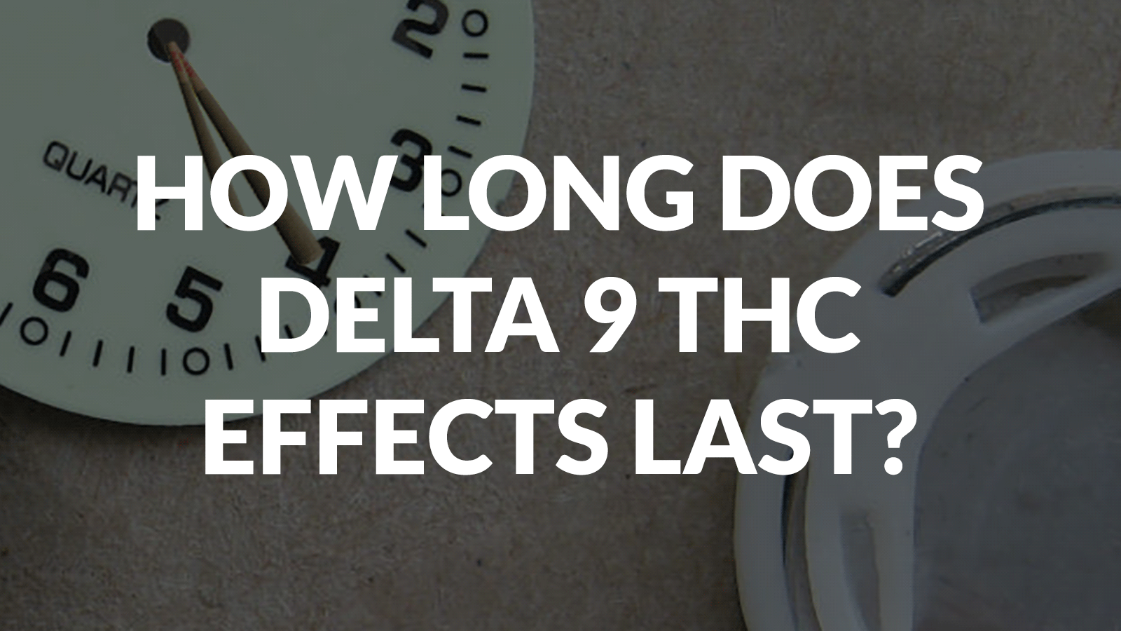 How Long Does Delta 9 Thc Effects Last? 5 How Long Does Delta 9 Thc Effects Last?