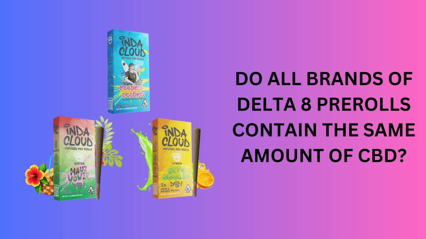 Do All Brands Of Delta 8 Prerolls Contain The Same Amount Of Cbd? 8 Do All Brands Of Delta 8 Prerolls Contain The Same Amount Of Cbd (1)