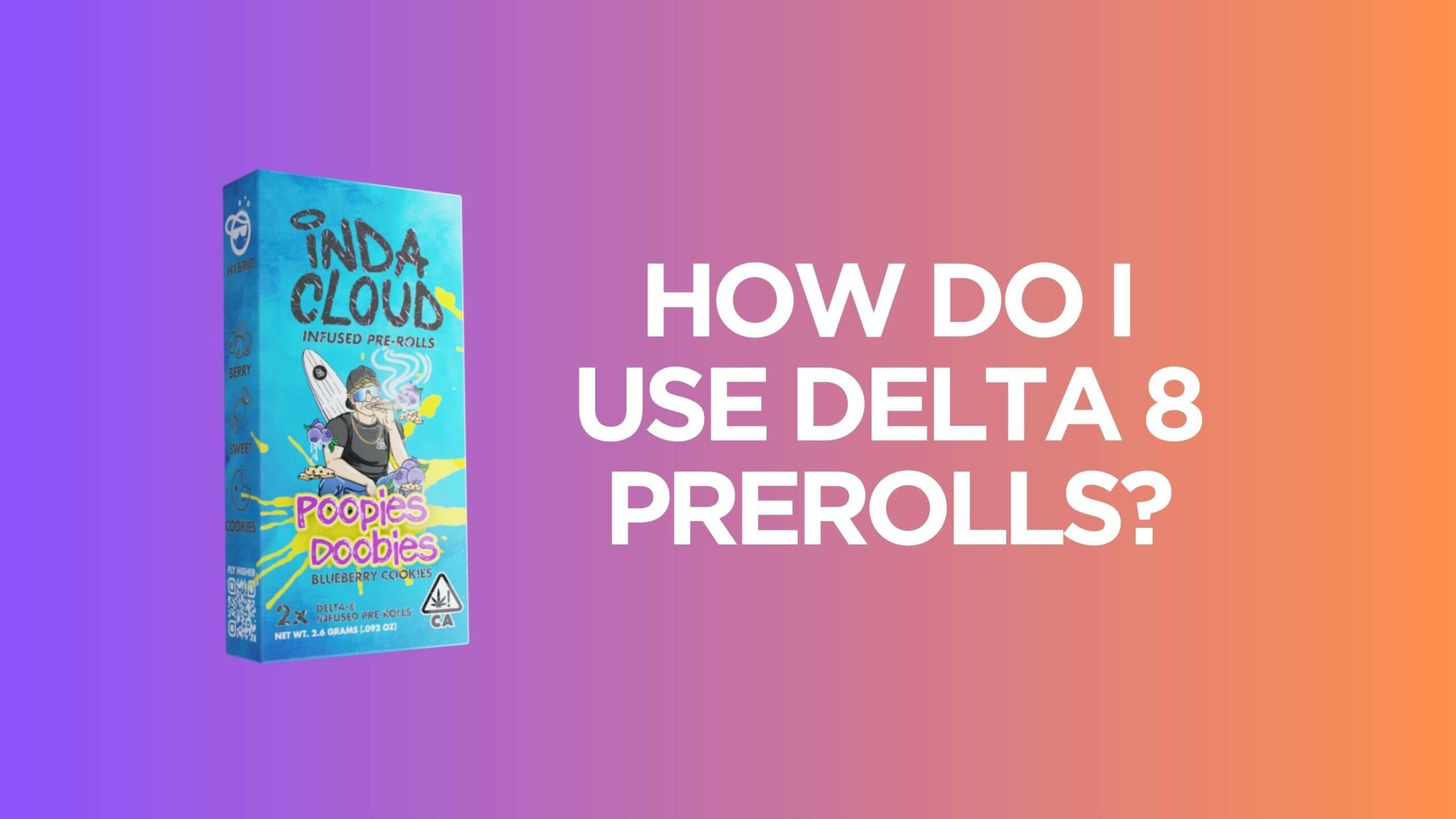 How Do I Use Delta 8 Prerolls? 3 Use D8 Pre-Rolls