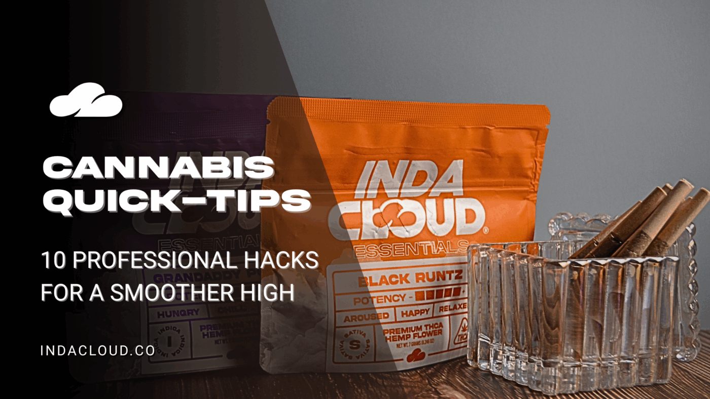 Cannabis Quick Tips: 10 Professional Hacks For A Smoother High 11 Cannabis Quick Tips